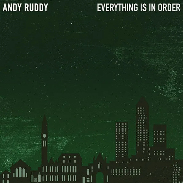 Cover art for Andy Ruddy's album "Everything is in Order". A print of part of the London skyline in silhouette against a dark green background.